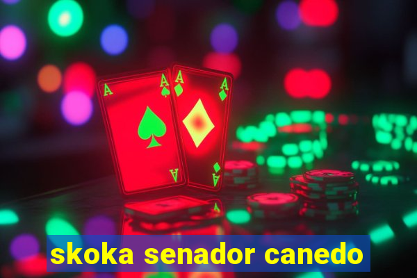 skoka senador canedo